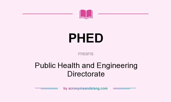 What does PHED mean? It stands for Public Health and Engineering Directorate