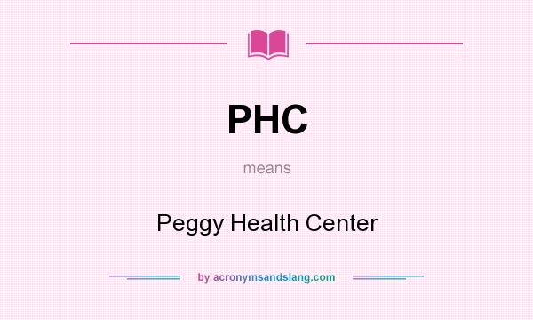 What does PHC mean? It stands for Peggy Health Center