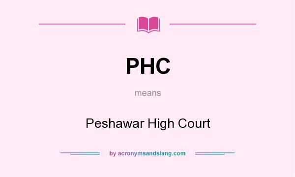 What does PHC mean? It stands for Peshawar High Court