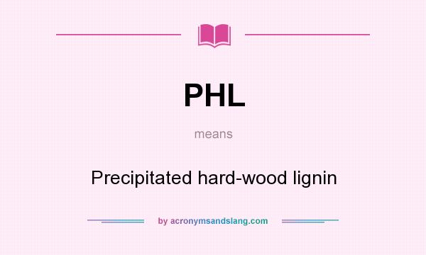 What does PHL mean? It stands for Precipitated hard-wood lignin