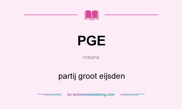 What does PGE mean? It stands for partij groot eijsden
