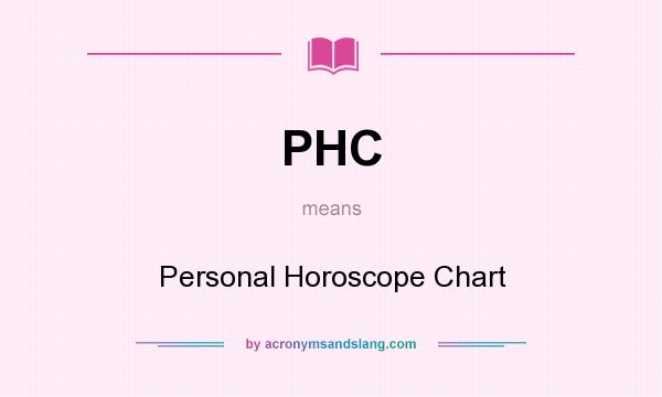 What does PHC mean? It stands for Personal Horoscope Chart