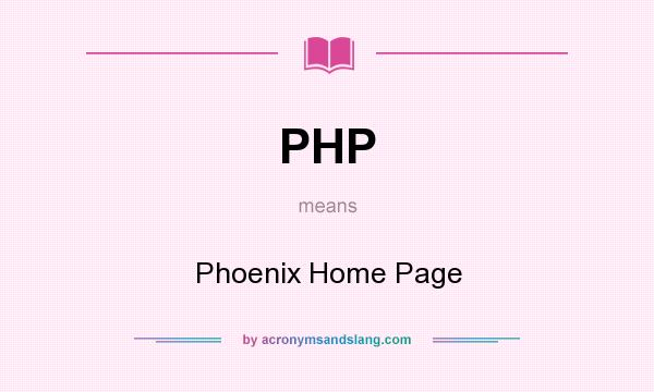What does PHP mean? It stands for Phoenix Home Page