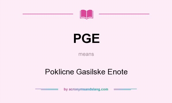What does PGE mean? It stands for Poklicne Gasilske Enote