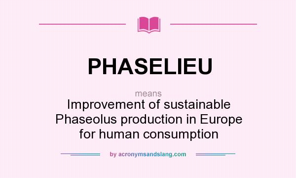 What does PHASELIEU mean? It stands for Improvement of sustainable Phaseolus production in Europe for human consumption