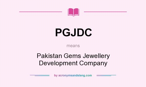 What does PGJDC mean? It stands for Pakistan Gems Jewellery Development Company