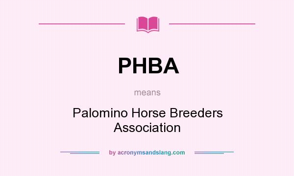 What does PHBA mean? It stands for Palomino Horse Breeders Association