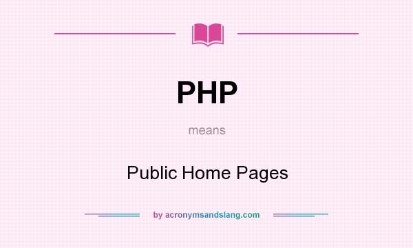 What does PHP mean? It stands for Public Home Pages