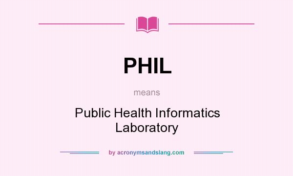 What does PHIL mean? It stands for Public Health Informatics Laboratory