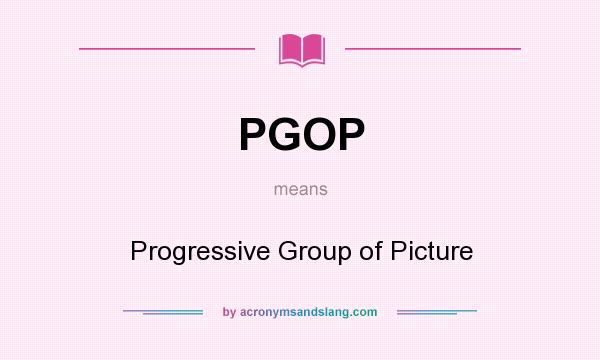 What does PGOP mean? It stands for Progressive Group of Picture