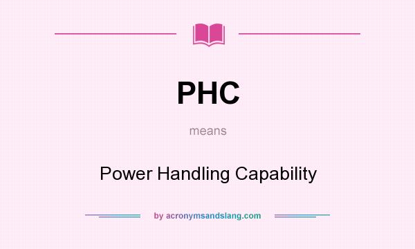 What does PHC mean? It stands for Power Handling Capability