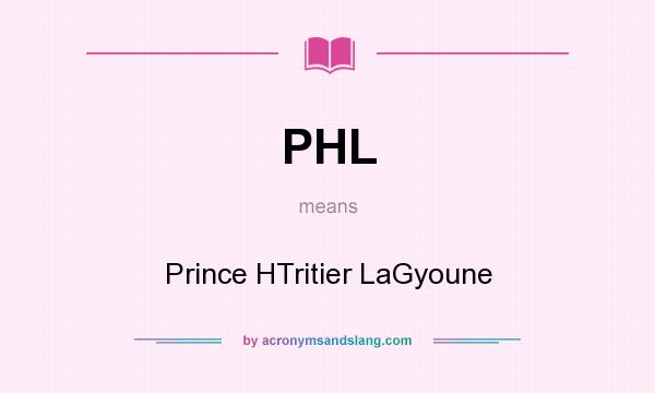 What does PHL mean? It stands for Prince HTritier LaGyoune