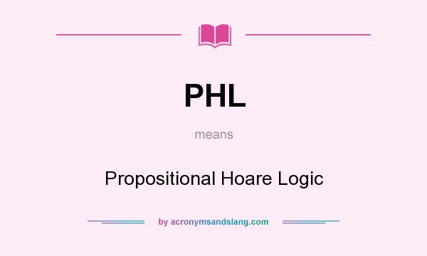 What does PHL mean? It stands for Propositional Hoare Logic