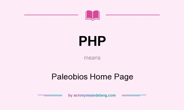 What does PHP mean? It stands for Paleobios Home Page