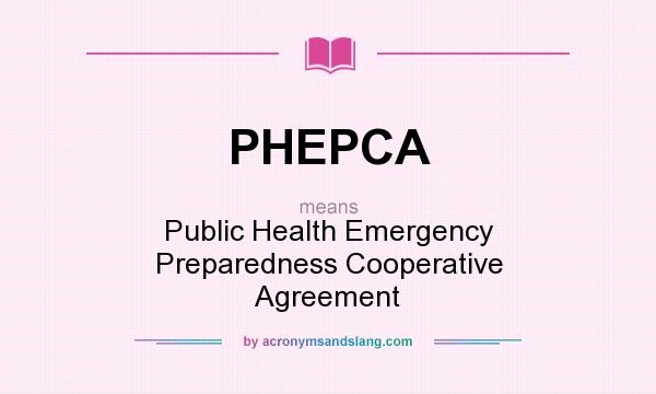What does PHEPCA mean? It stands for Public Health Emergency Preparedness Cooperative Agreement