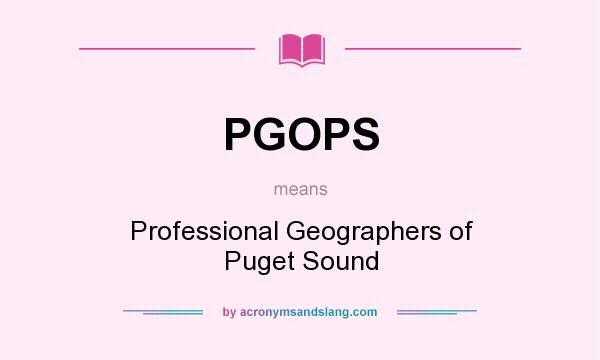 What does PGOPS mean? It stands for Professional Geographers of Puget Sound