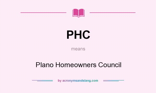 What does PHC mean? It stands for Plano Homeowners Council