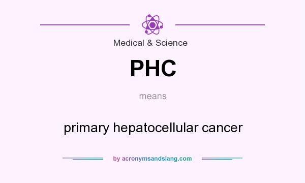 What does PHC mean? It stands for primary hepatocellular cancer