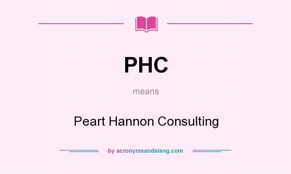 What does PHC mean? It stands for Peart Hannon Consulting