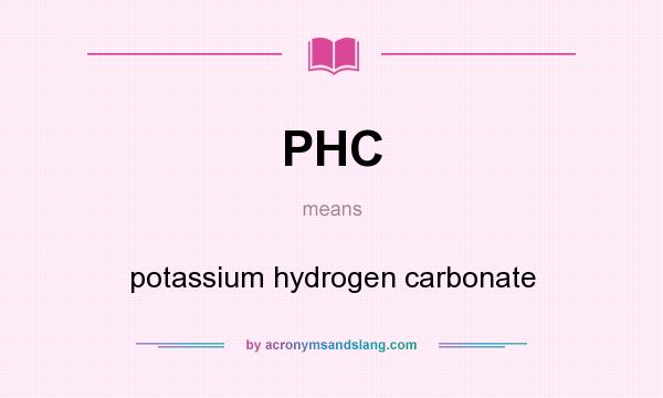 What does PHC mean? It stands for potassium hydrogen carbonate