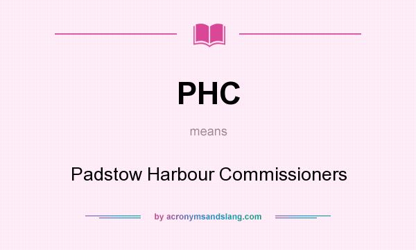 What does PHC mean? It stands for Padstow Harbour Commissioners