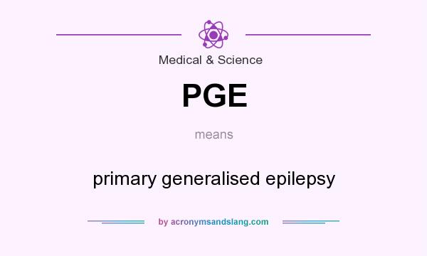 What does PGE mean? It stands for primary generalised epilepsy