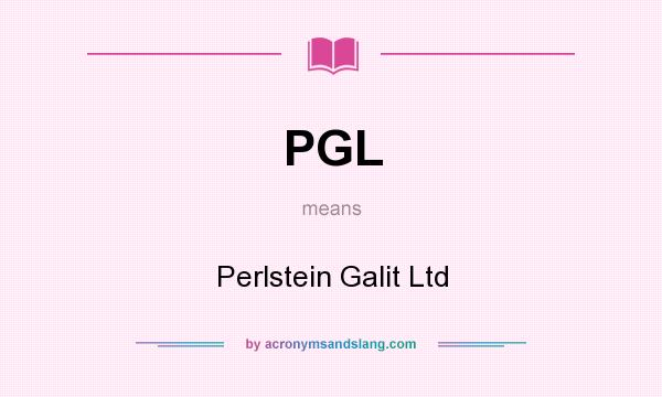 What does PGL mean? It stands for Perlstein Galit Ltd