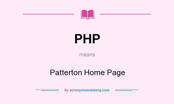 What does PHP mean? It stands for Patterton Home Page