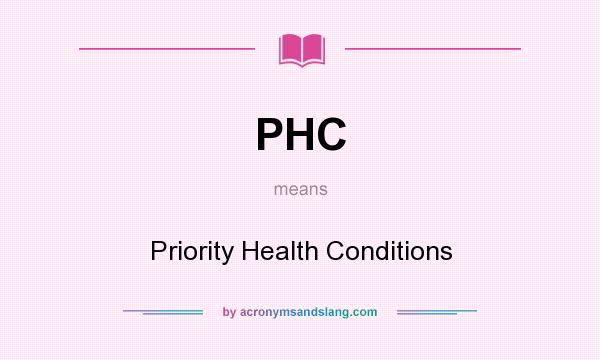 What does PHC mean? It stands for Priority Health Conditions