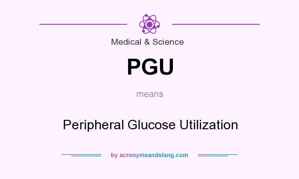 What does PGU mean? It stands for Peripheral Glucose Utilization