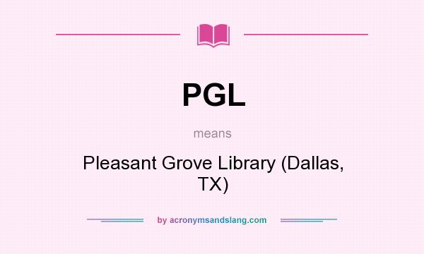 What does PGL mean? It stands for Pleasant Grove Library (Dallas, TX)