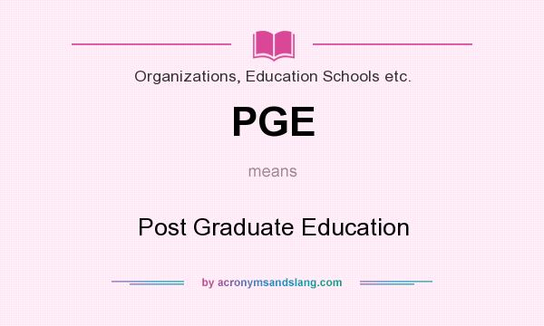 What does PGE mean? It stands for Post Graduate Education
