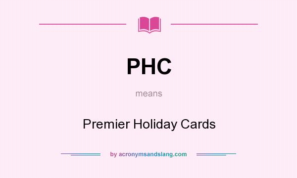 What does PHC mean? It stands for Premier Holiday Cards