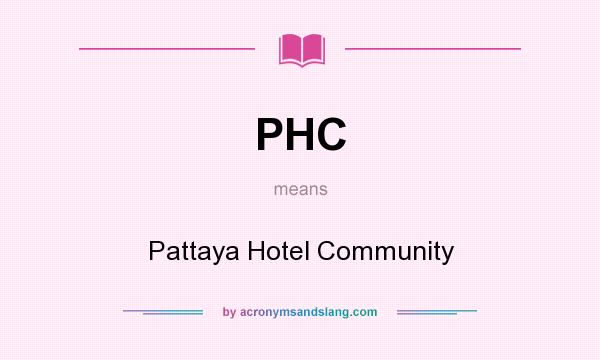 What does PHC mean? It stands for Pattaya Hotel Community