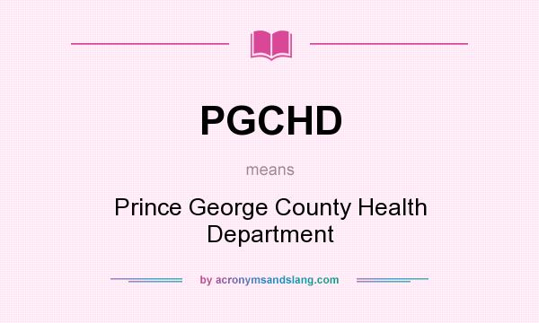 What does PGCHD mean? It stands for Prince George County Health Department