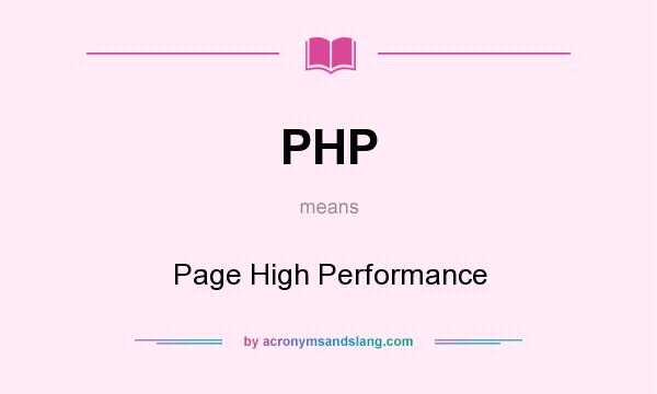 What does PHP mean? It stands for Page High Performance