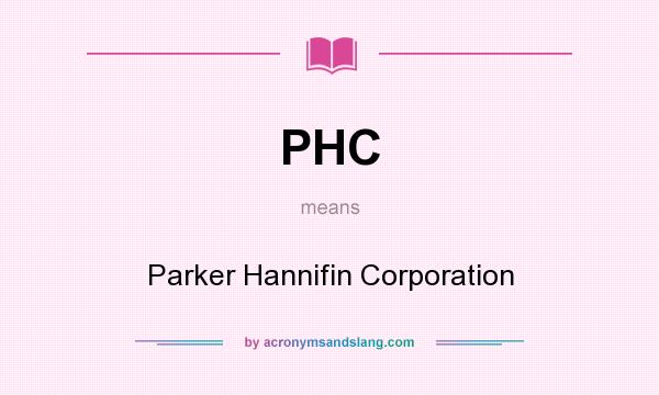 What does PHC mean? It stands for Parker Hannifin Corporation
