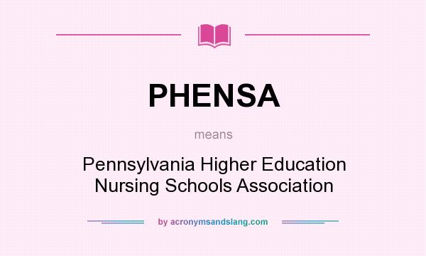 What does PHENSA mean? It stands for Pennsylvania Higher Education Nursing Schools Association