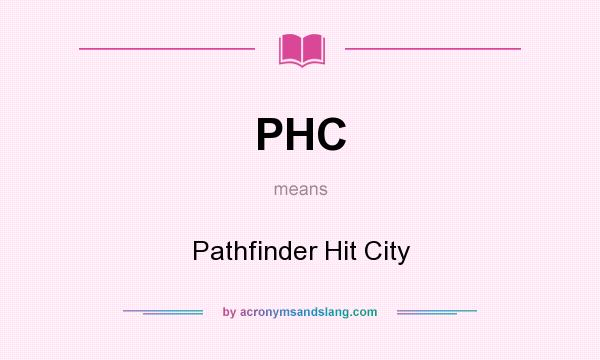 What does PHC mean? It stands for Pathfinder Hit City