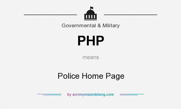 What does PHP mean? It stands for Police Home Page