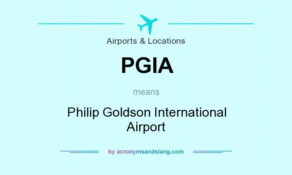What does PGIA mean? It stands for Philip Goldson International Airport