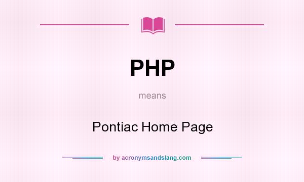 What does PHP mean? It stands for Pontiac Home Page
