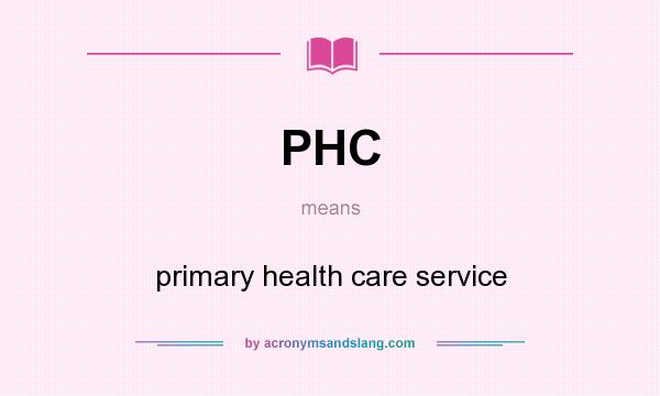 What does PHC mean? It stands for primary health care service