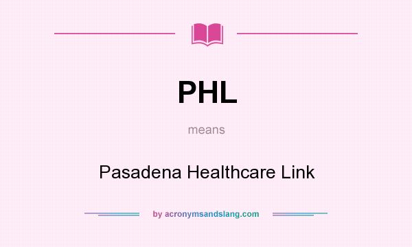 What does PHL mean? It stands for Pasadena Healthcare Link