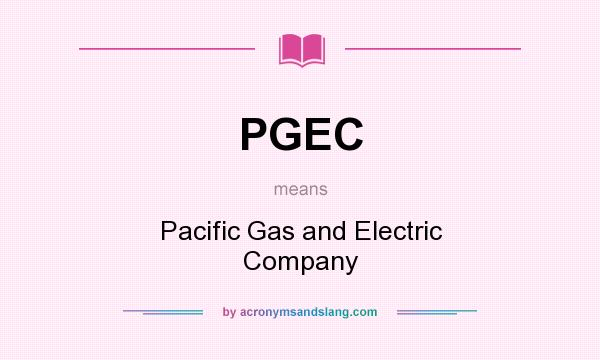What does PGEC mean? It stands for Pacific Gas and Electric Company