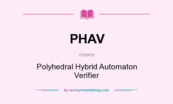 What does PHAV mean? It stands for Polyhedral Hybrid Automaton Verifier