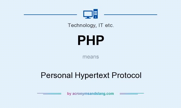 What does PHP mean? It stands for Personal Hypertext Protocol