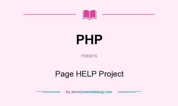 What does PHP mean? It stands for Page HELP Project