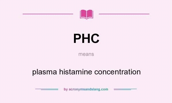 What does PHC mean? It stands for plasma histamine concentration