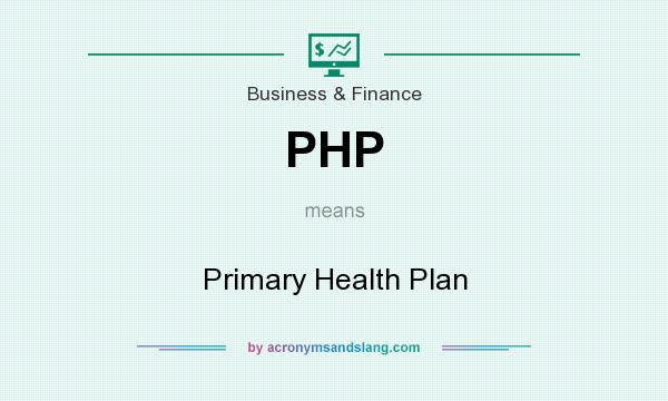 What does PHP mean? It stands for Primary Health Plan